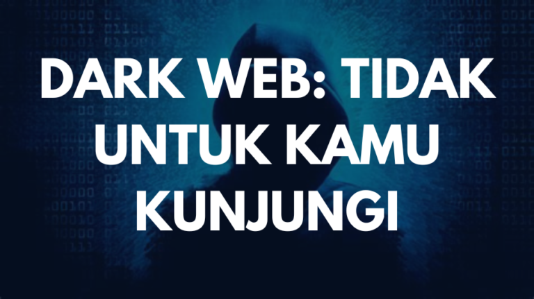 Dark Web: Tidak untuk Kamu Kunjungi