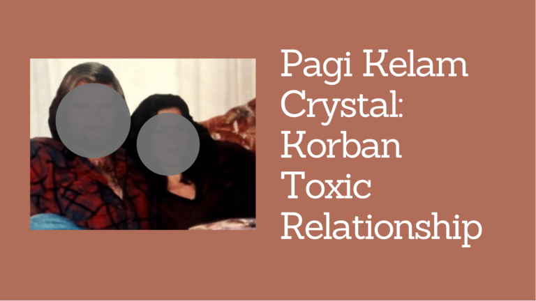 Pagi Kelam Crystal: Korban Toxic Relationship