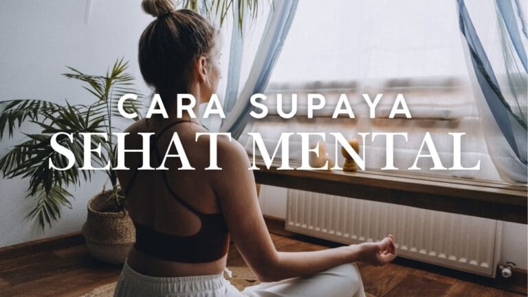 Tips Menjaga Kesehatan Mental di Tengah Kesibukan – Biar Tetap Waras Walau Banyak Tugas